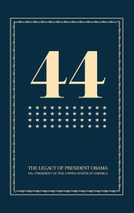Title: 44: The Legacy of President Obama, Author: President Obama Book