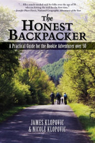 Title: The Honest Backpacker: A Practical Guide for the Rookie Adventurer over 50, Author: James Klopovic