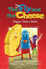 Title: The Fly and the Cheese: Bigger Than a Bully, Author: Tara Lewis