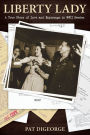 Liberty Lady: A True Story of Love and Espionage in WWII Sweden