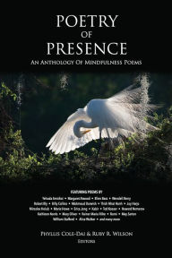 Title: Poetry of Presence: An Anthology of Mindfulness Poems, Author: Phyllis Cole-Dai