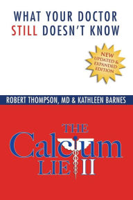 Title: The Calcium Lie II: What Your Doctor Still Doesn't Know, Author: Kathleen Barnes