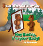 Hey Buddy, I'm your Body!