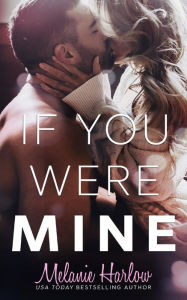 Title: If You Were Mine, Author: Melanie Harlow