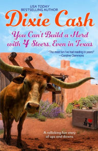 Title: You Can't Build a Herd with 4 Steers, Even in Texas, Author: Dixie Cash