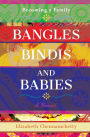 Bangles Bindis and Babies: Becoming a Family
