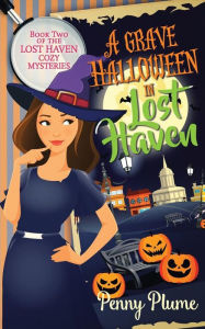 Title: A Grave Halloween in Lost Haven, Author: Penny Plume