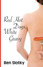 Red Hot Dogs, White Gravy