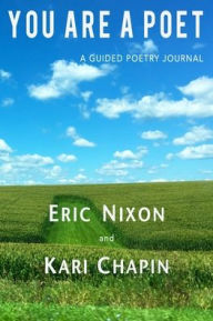 Title: You Are A Poet: A Guided Poetry Journal, Author: Kari Chapin