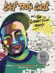 Title: Chef Roy Choi and the Street Food Remix, Author: Jacqueline Briggs Martin