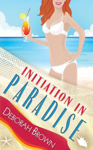 Title: Initiation in Paradise, Author: Deborah Brown