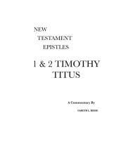 Title: 1 & 2 Timothy and Titus: A Critical & Exegetical Commentary, Author: Gareth L Reese