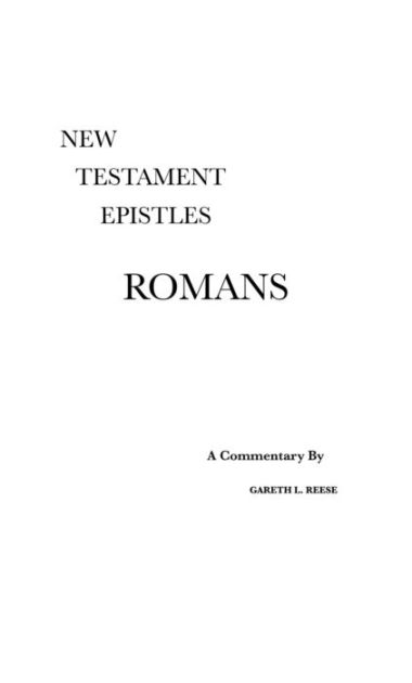 Romans: A Critical And Exegetical Commentary By Gareth L Reese | EBook ...