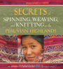 Secrets of Spinning, Weaving, and Knitting in the Peruvian Highlands