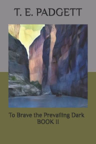 Title: To Brave the Prevailing Dark: Book 2, Author: Chel M H Padgett