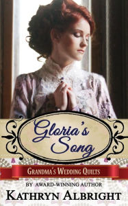 Title: Gloria's Song, Author: Kathryn Albright