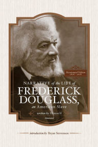 Title: Narrative of the Life of Frederick Douglass, an American Slave, Written by Himself (Annotated): Bicentennial Edition with Douglass Family Histories and Images, Author: Bryan Stevenson