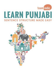 Title: Learn Punjabi: Sentence Structure Made Easy:, Author: Team Indic