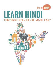 Title: Learn Hindi: Sentence Structure Made Easy:, Author: Team Indic