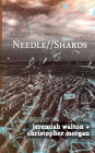 Needle // Shards