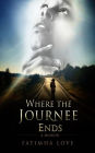 Where the Journee Ends: A Memior
