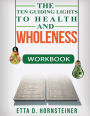 Ten Guiding Lights to Health and Wholeness Workbook