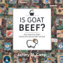 Is Goat Beef?: Tales from the Front Served With Dishes from the Rear.