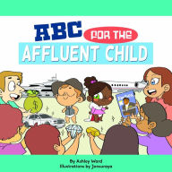 Title: ABC for the Affluent Child, Author: Ward Ashley