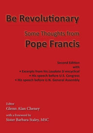 Title: Be Revolutionary: Some Thoughts from Pope Francis, Author: Pope Francis