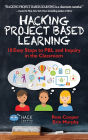 Hacking Project Based Learning: 10 Easy Steps to PBL and Inquiry in the Classroom