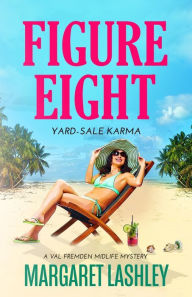 Title: Figure Eight: Yard-Sale Karma, Author: Margaret Lashley