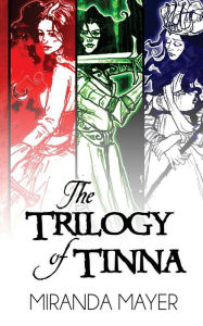 Title: The Trilogy of Tinna: 10th Anniversary Trilogy Edition, Author: Miranda Mayer