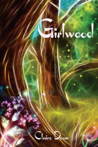 Title: Girlwood, Author: Claire Dean