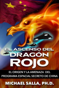 Title: El Ascenso Del DragÃ¯Â¿Â½n Rojo: El Origen y la Amenaza del Programa Espacial Secreto de China, Author: Dayana Maussan