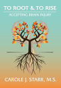 To Root & To Rise: Accepting Brain Injury