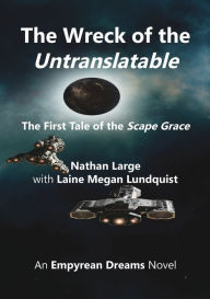 Title: The Wreck of the Untranslatable: The First Tale of the Scape Grace, Author: Nathan Robert Large