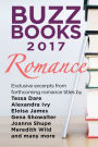 Buzz Books 2017: Romance: Exclusive excerpts from forthcoming romance titles by Tessa Dare, Alexandra Ivy, Eloisa James, Gena Showalter, Joanna Shupe, Meredith Wild and many more