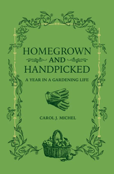 Homegrown and Handpicked: A Year in a Gardening Life