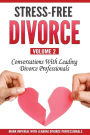 Stress-Free Divorce Volume 02: Conversations With Leading Divorce Professionals