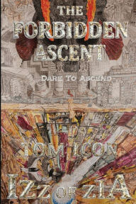 Title: Izz of Zia: The Forbidden Ascent, Author: Tom Icon