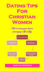 Dating Tips For Christian Women: How to increase your chances of marrying a Good Guy