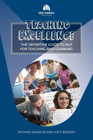 Title: Teaching Excellence: The Definitive Guide to NLP for Teaching and Learning, Author: Richard Bandler