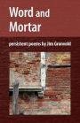 Word and Mortar: Secular Verse by Jim Gronvold