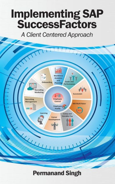 Implementing SAP SuccessFactors: A Client Centered Approach By ...