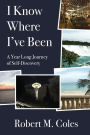 I Know Where I've Been: A Year Long Journey of Self-Discovery