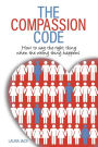 The Compassion Code: How to say the right thing when the wrong thing happens