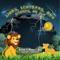 Title: Lions, Leopards, and Storms, Oh My: A Thunderstorm Safety Book, Author: Heather L Beal