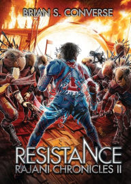 Title: Rajani Chronicles II: Resistance, Author: Brian S Converse