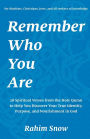 Remember Who You Are: 28 Spiritual Verses from the Holy Quran to Help You Discover Your True Identity, Purpose, and Nourishment in God