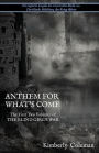 Anthem For What's Come: The First Two Volumes of The Blind Girl's War